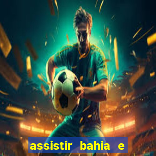 assistir bahia e flamengo multicanais